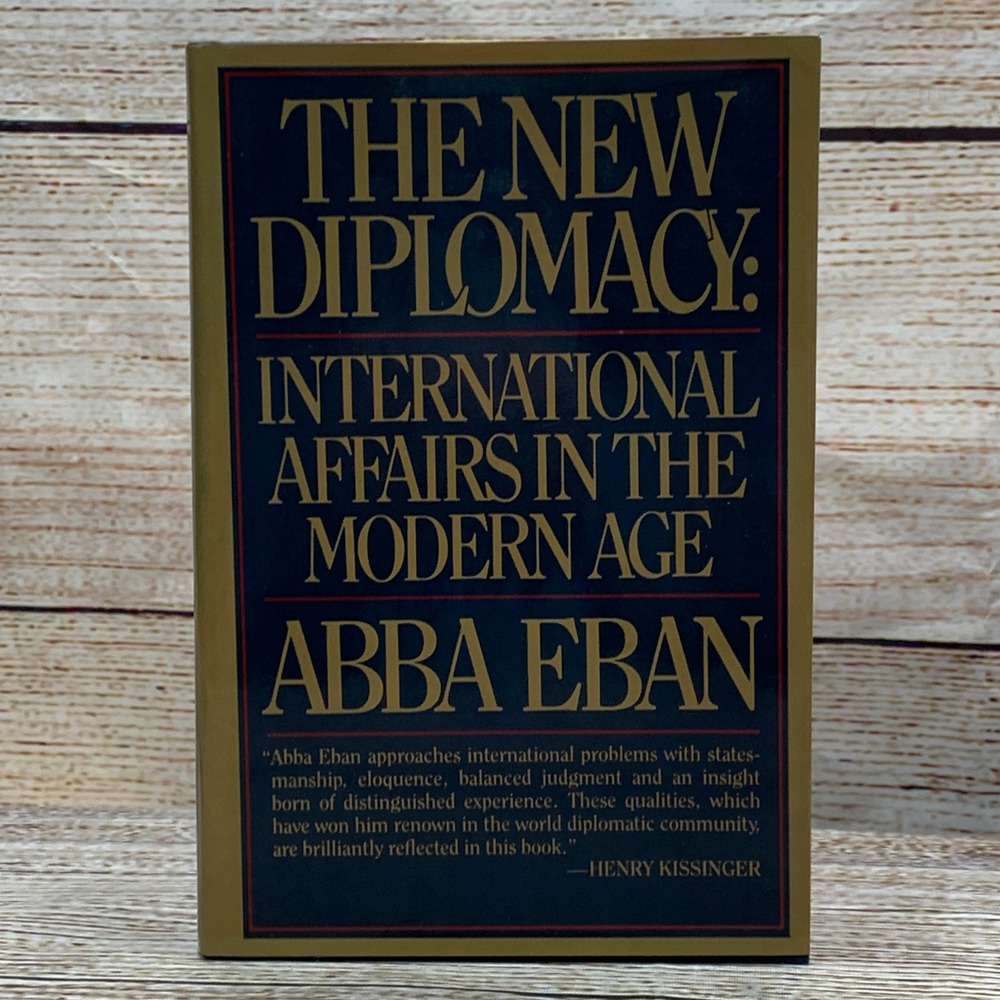 The New Diplomacy International Affairs in the Modern Age by Abba Eban 1983